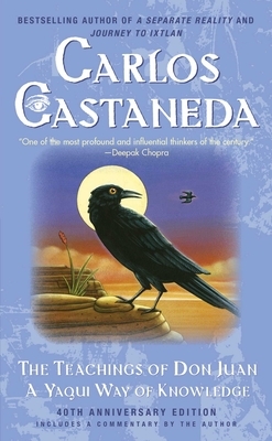 The Teachings of Don Juan: A Yaqui Way of Knowledge by Carlos Castaneda
