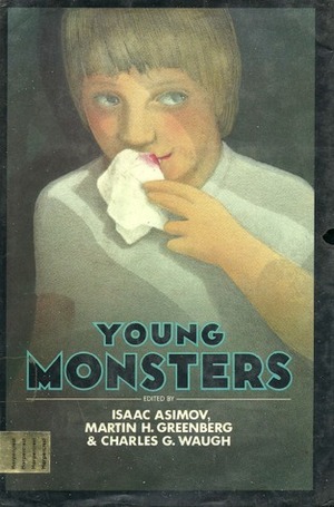 Young Monsters by Jane Yolen, Mack Reynolds, Phyllis MacLennan, Jerome Bixby, Theodore R. Cogswell, Charles Beaumont, Barbara Williamson, Chelsea Quinn Yarbro, Isaac Asimov, Richard Parker, Clifford D. Simak, Tanith Lee, Charles G. Waugh, Stephen King, Saki, Martin H. Greenberg, Ray Bradbury