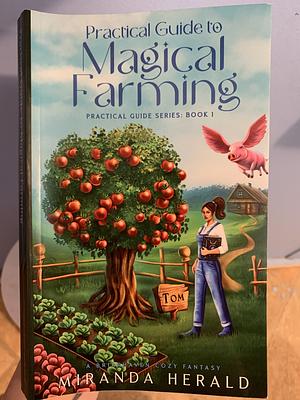 Practical guide to magical farming by Miranda Herald