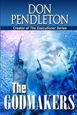 The Godmakers by Don Pendleton