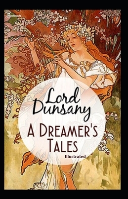 A Dreamer's Tales Illustrated by Lord Dunsany