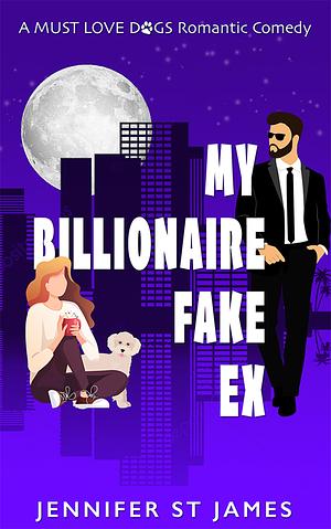 My Billionaire Fake Ex by Jennifer St. James