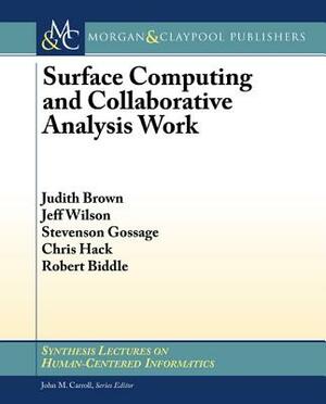 Surface Computing and Collaborative Analysis Work by Jeff Wilson, Judith Brown, Stevenson Gossage