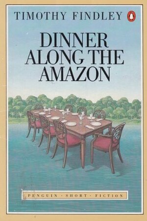 Dinner Along The Amazon by Timothy Findley, Anthony Findley