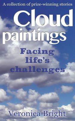 Cloud Paintings: Facing life's challenges by Veronica Bright