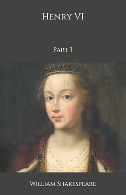 Henry VI: Part 3 by William Shakespeare