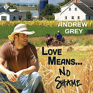 Love Means... No Shame by Andrew Grey
