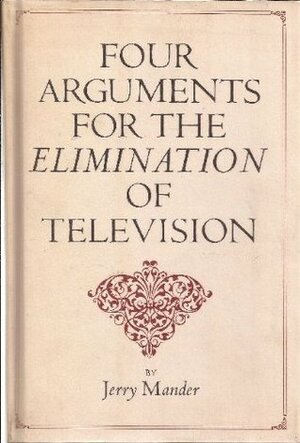 Four Arguments for the Elimination of Television by Jerry Mander