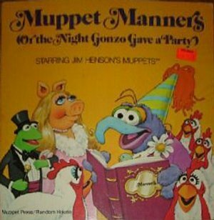 Muppet Manners: Or, the Night Gonzo Gave a Party by Patricia Relf, Tom Leigh