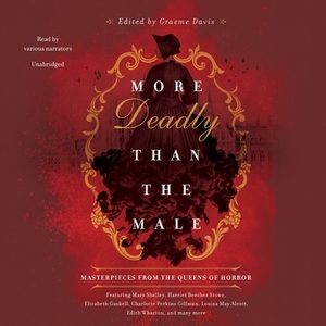 More Deadly Than the Male: Masterpieces from the Queens of Horror by Various, Graeme Davis