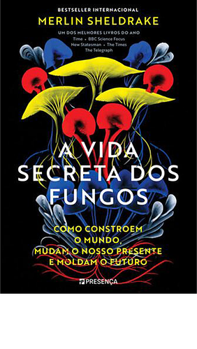 A Vida Secreta dos Fungos by Merlin Sheldrake