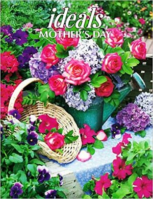 Ideals Mother's Day: More Than 50 Years of Celebrating Life's Most Treasured Moments by Ideals Publications Inc.