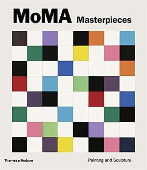 MoMA Masterpieces: Painting and Sculpture by Ann Temkin