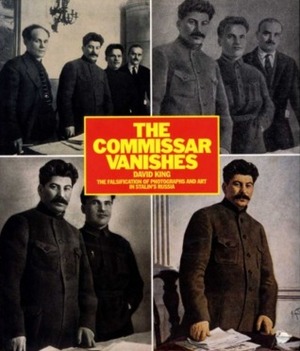 The Commissar Vanishes:The Falsification of Photographs and Art in Stalin's Russia by David King