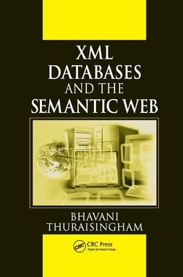 XML Databases and the Semantic Web by Bhavani Thuraisingham