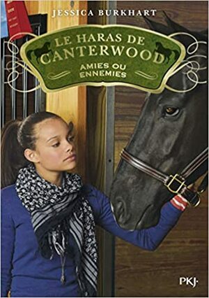 Le haras de Canterwood, Tome 3 : Amies ou ennemies by Jessica Burkhart