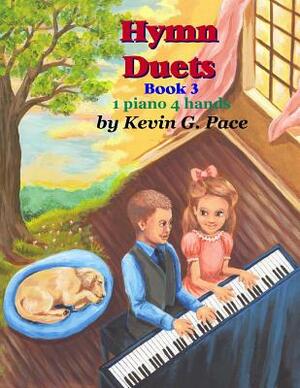 Hymn Duets Book 3 by Kevin G. Pace