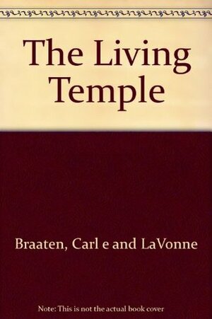 The Living Temple: A Practical Theology of the Body and the Foods of the Earth by Carl E. Braaten