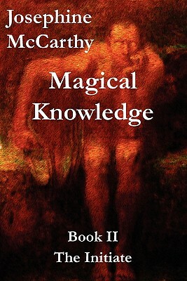 Magical Knowledge Book II - The Initiate by Josephine McCarthy