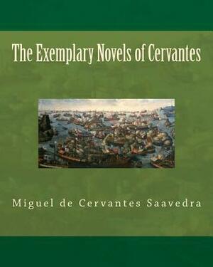 The Exemplary Novels of Cervantes by Miguel de Cervantes