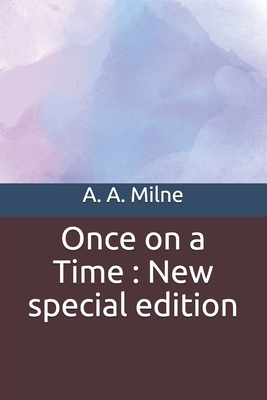 Once on a Time: New special edition by A.A. Milne