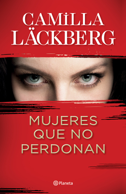 Mujeres Que No Perdonan by Camilla Läckberg