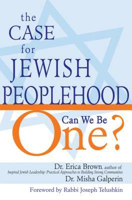 The Case for Jewish Peoplehood: Can We Be One? by Erica Brown, Misha Galperin