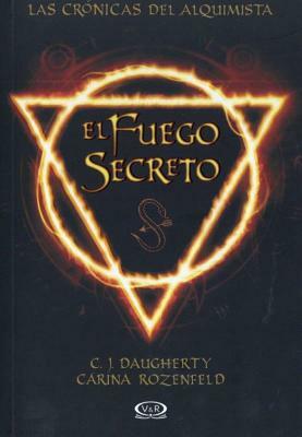 El Fuego Secreto by C.J. Daugherty, Carina Rozenfeld
