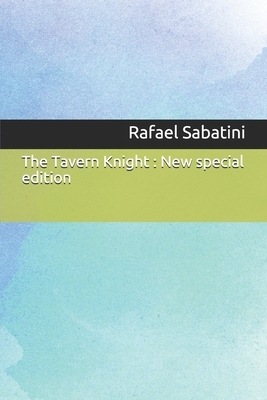 The Tavern Knight: New special edition by Rafael Sabatini