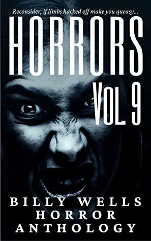 Horrors- Volume 9 by Billy Wells