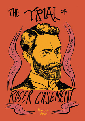 The Trial of Roger Casement by Fionnuala Doran