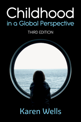 Childhood in a Global Perspective by Karen Wells