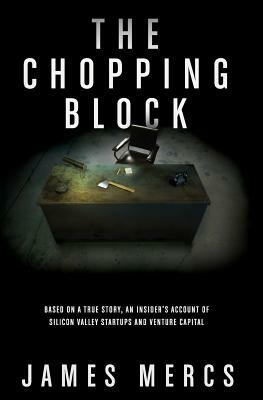 The Chopping Block by James Mercs