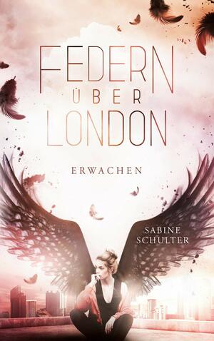 Erwachen (Federn über London #1) by Sabine Schulter