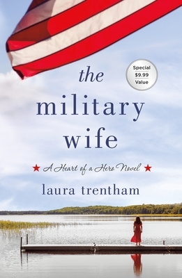 The Military Wife: A Heart of a Hero Novel by Laura Trentham