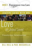 Love as Jesus Loved Leader's Guide with DVD: Transformed Relationships by Bill Hull, Paul Mascarella