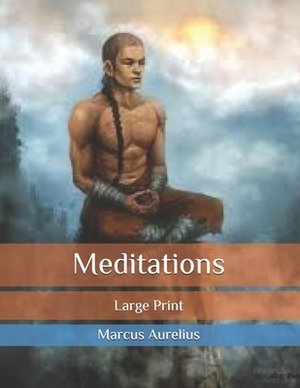 Meditations: Large Print by Marcus Aurelius