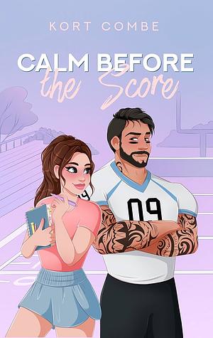 Calm Before The Score by Kort Combe