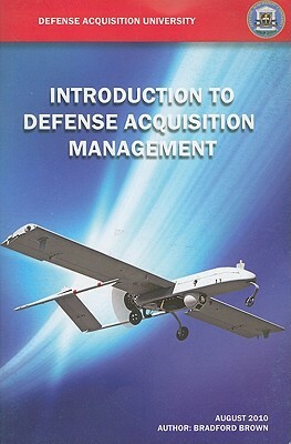 Introduction to Defense Acquisition Management by Bradford Brown