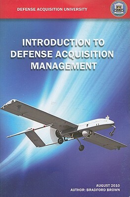 Introduction to Defense Acquisition Management by Bradford Brown
