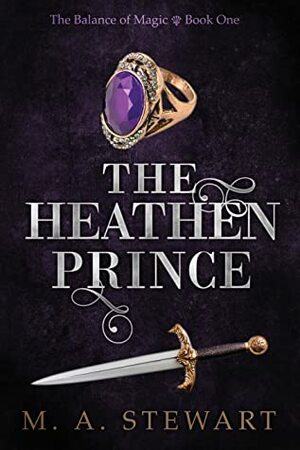 The Heathen Prince by M.A. Stewart