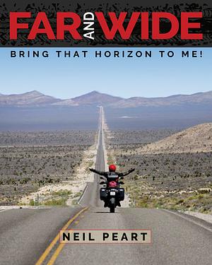 Far and Wide: Bring That Horizon to Me! by Neil Peart