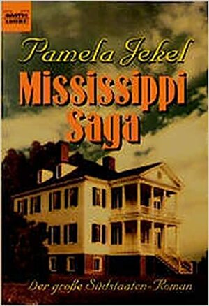 Mississippi Saga. Der Große SüdstaatenRoman by Pamela Jekel