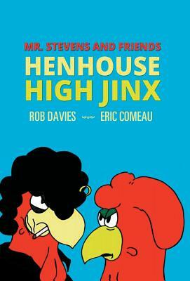 Henhouse High Jinx: Mr. Stevens and Friends by Rob Davies