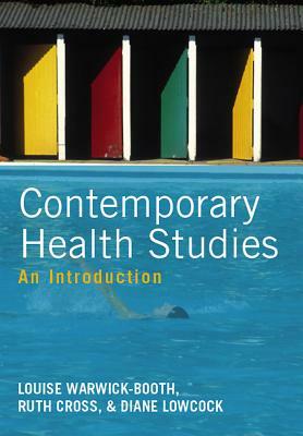Contemporary Health Studies: An Introduction by Diane Lowcock, Ruth Cross, Louise Warwick-Booth