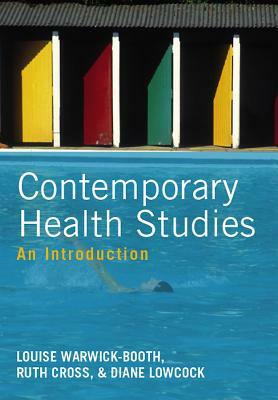 Contemporary Health Studies: An Introduction by Ruth Cross, Diane Lowcock, Louise Warwick-Booth