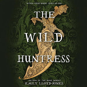 The Wild Huntress by Emily Lloyd-Jones