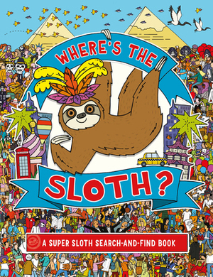 Where's the Sloth?: A Super Sloth Search Book by Andy Rowland