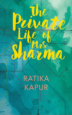 The Private Life of Mrs Sharma by Ratika Kapur