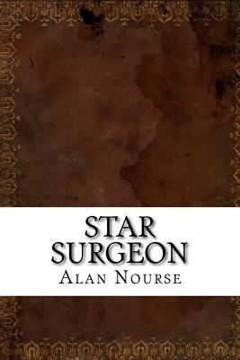 Star Surgeon by Alan Nourse